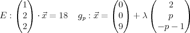 ( 1 ) ( 0 ) ( 2 )
( ) ( ) ( )
E : 2 ⋅⃗x = 18 gp : ⃗x = 0 + λ p
2 9 - p - 1