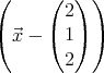 (     (  ) )
        2
( ⃗x - ( 1) )
        2
